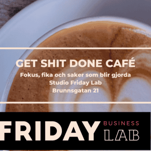 Get Shit Done Café Premiär – 11 maj i Studion på Brunnsgatan